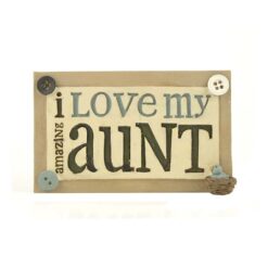 154-10237 'I LOVE MY AUNT' PLAQUE W/BLUEBIRD 