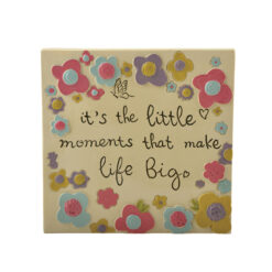 171-11186 "It's the little moment that makes life big" plaque w/ flowers
