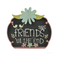 1766-11248 "FRIENDS TIL THE END"  3"*5" plaque w/ bird & flowers