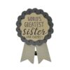 1766-11494 'GREATEST  SISTER' RIBBON W/EASEL (M4)