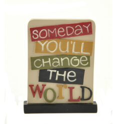 1466-88948 'CHANGE THE WORLD' PLAQUE