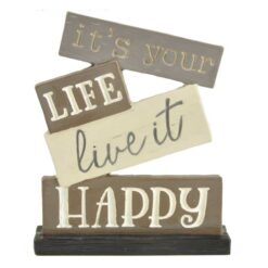 1911-12525 "IT'S YOUR LIFE LIVE IT HAPPY" STACKED BLOCKS
