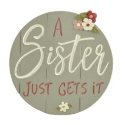 201-12076 "A SISTER GETS IT" PLAQUE WITH EASEL