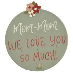 201-90266 "WE LOVE YOU" MOM-MOM PLAQUE WITH EASEL (FROM 201-12075)