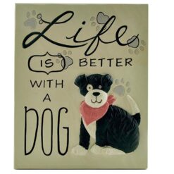 2166-13331 "LIFE IS BETTER WITH A DOG" PLAQUE