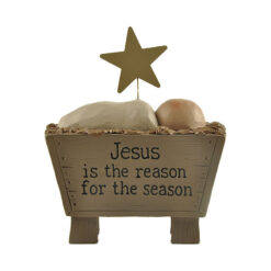 218-13144 "JESUS IS THE REASON FOR THE SEASON" BABY JESUS IN CRIB WITH STAR