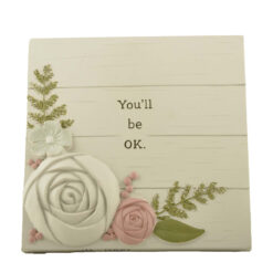 2166-13401 Square plaque w flowers/easel-You'll be OK…