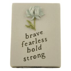 231-13627 Rose Plaque w/Easel-Brave Fearless Bold Strong