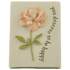 231-13628 Rose Plaque w/Easel-You Deserve To Be Happy
